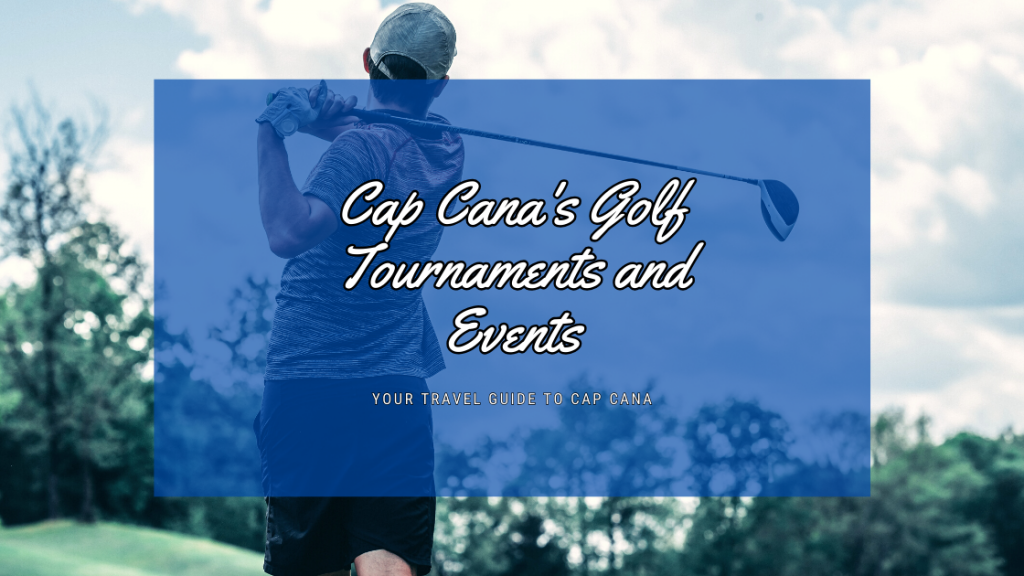 Cap Cana's Golf Tournaments and Events